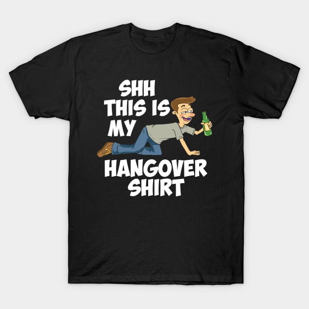 This is my hangover shirt - funny drinking gifts T-Shirt by Shirtbubble